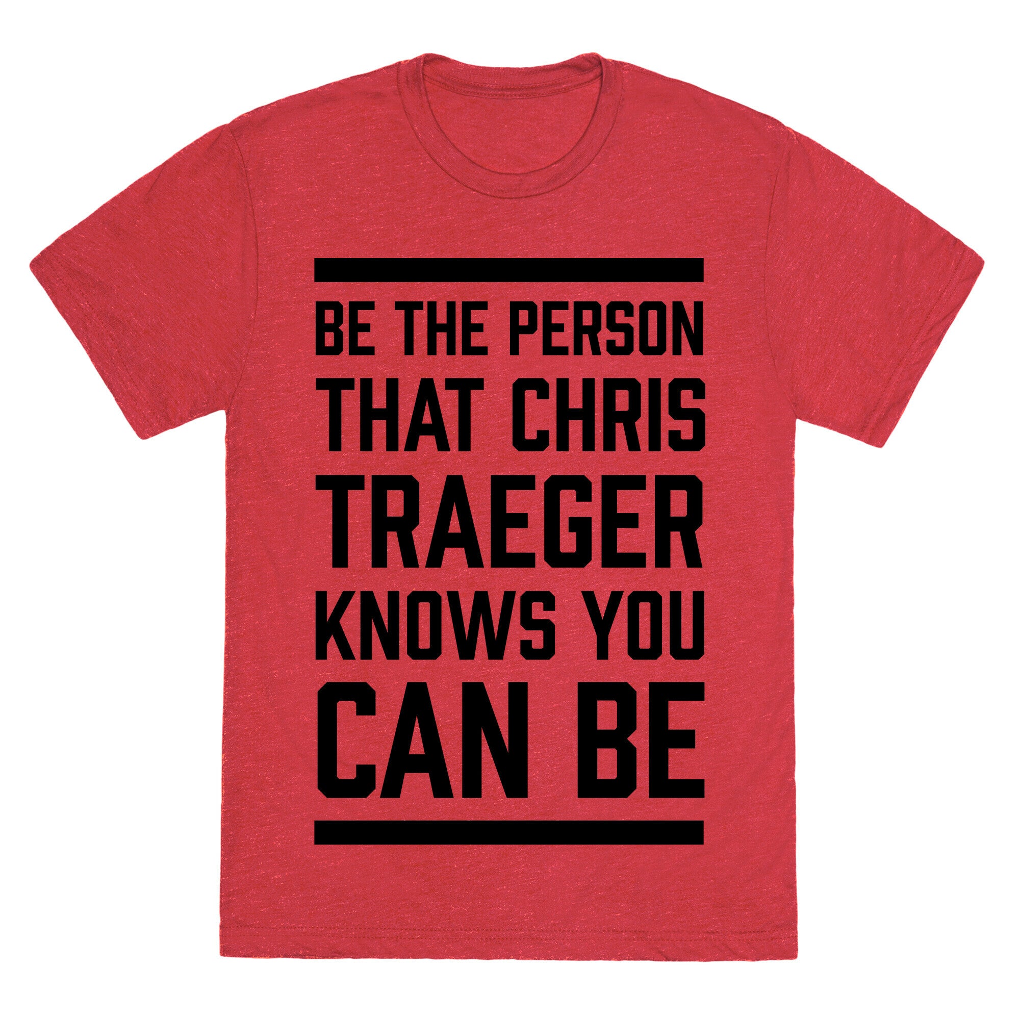 Be The Person That Chris Traeger Knows You Can Be Unisex Triblend Tee